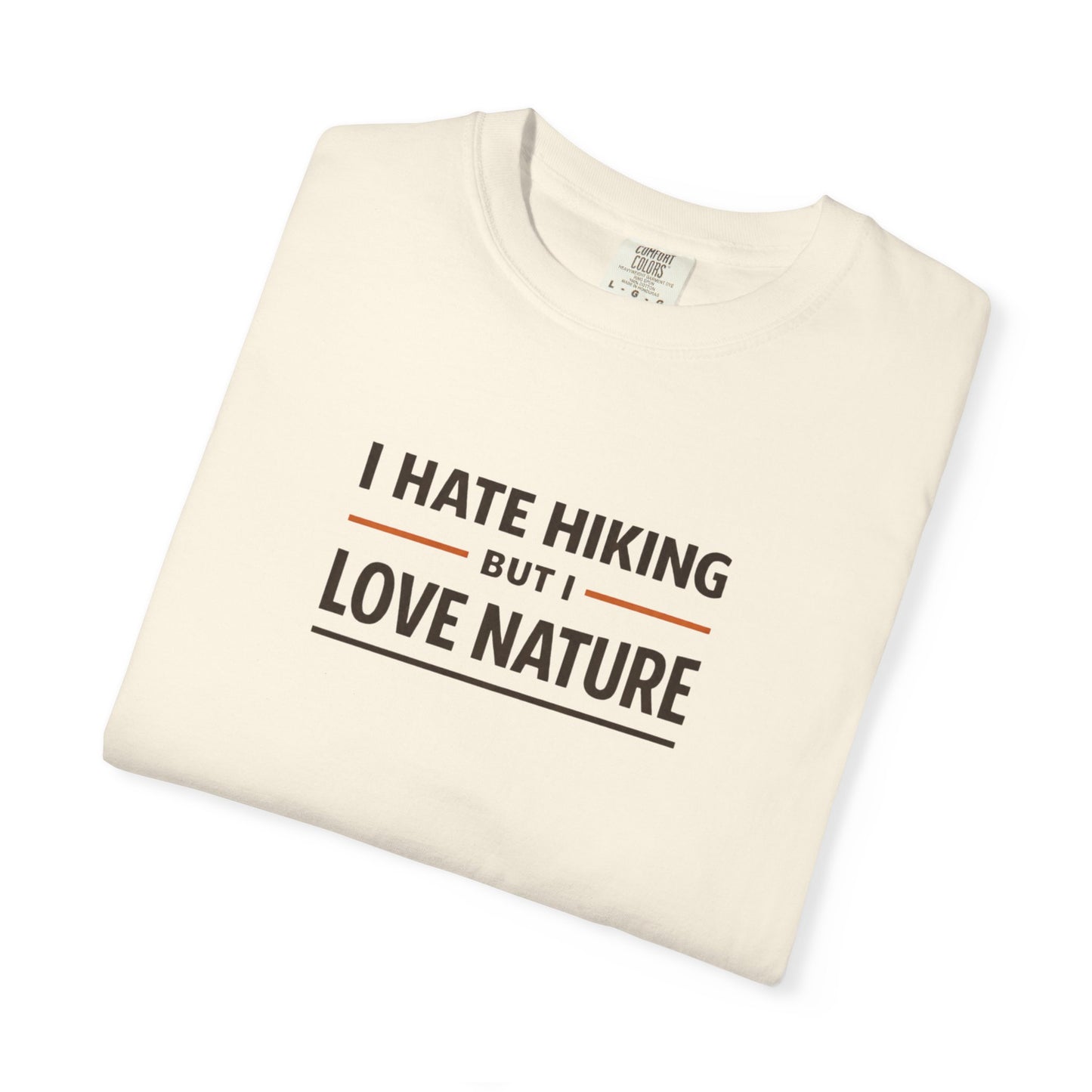 I Hate Hiking But I Love Nature T-Shirt