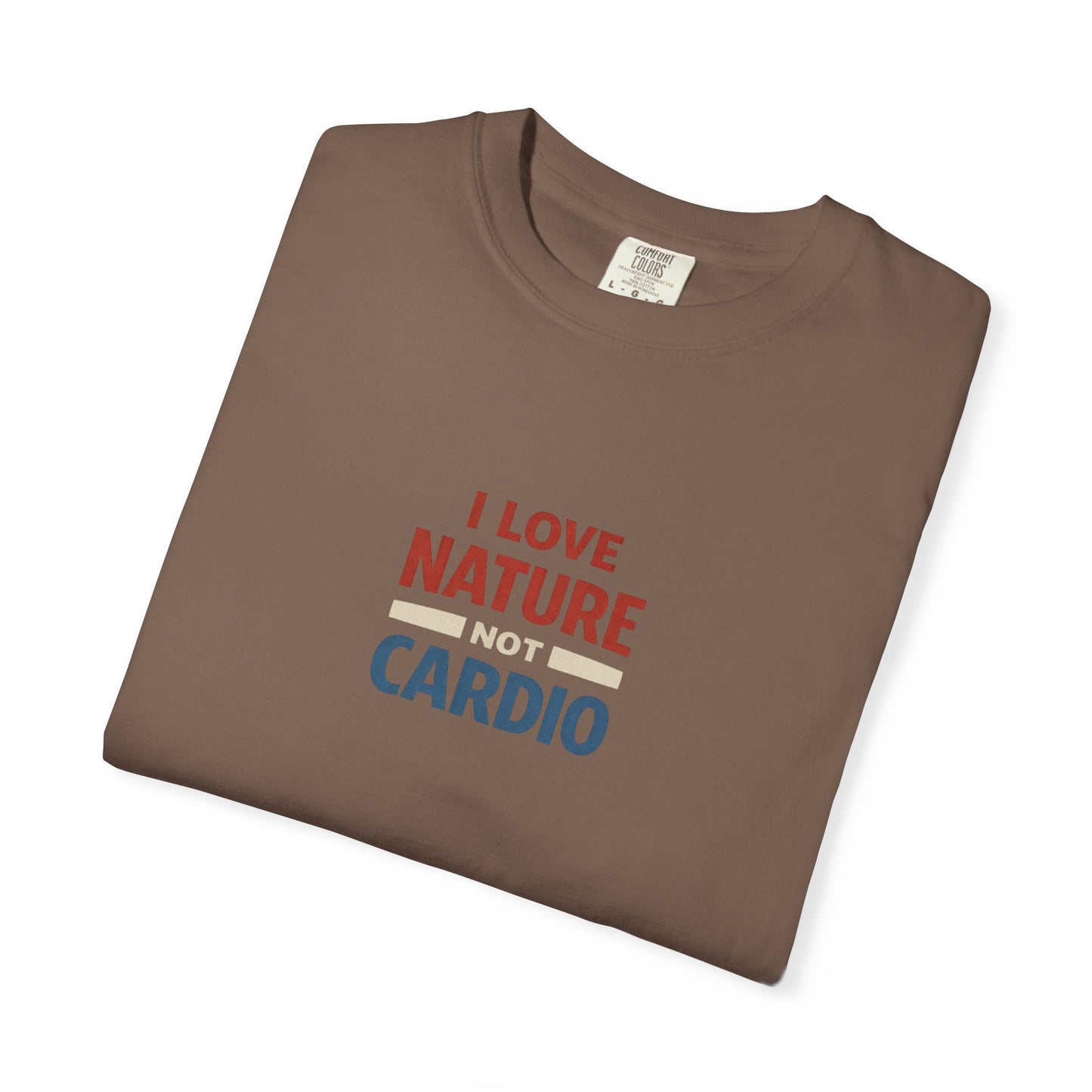 I Love Nature Not Cardio T-Shirt