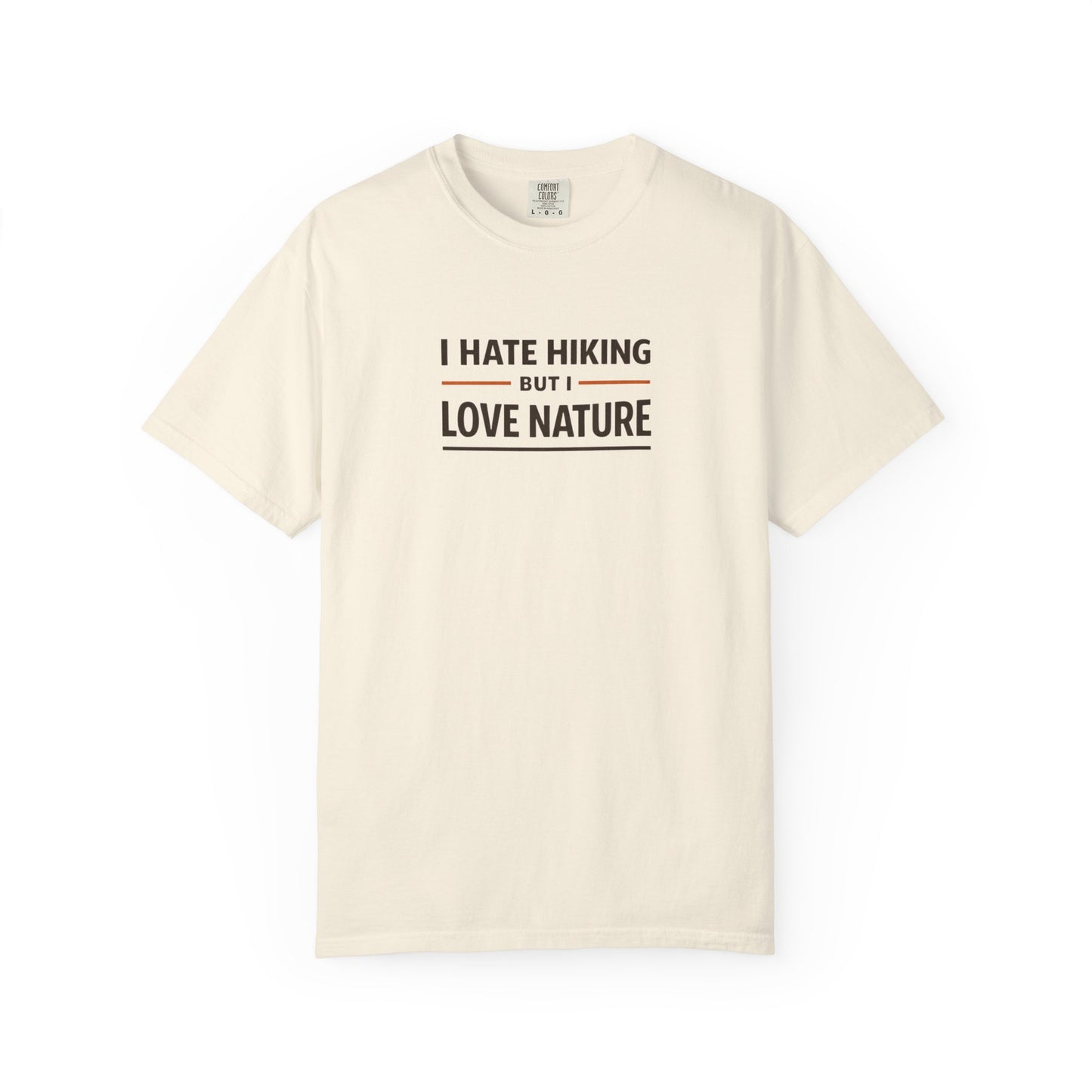 I Hate Hiking But I Love Nature T-Shirt