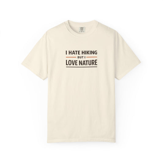 I Hate Hiking But I Love Nature T-Shirt