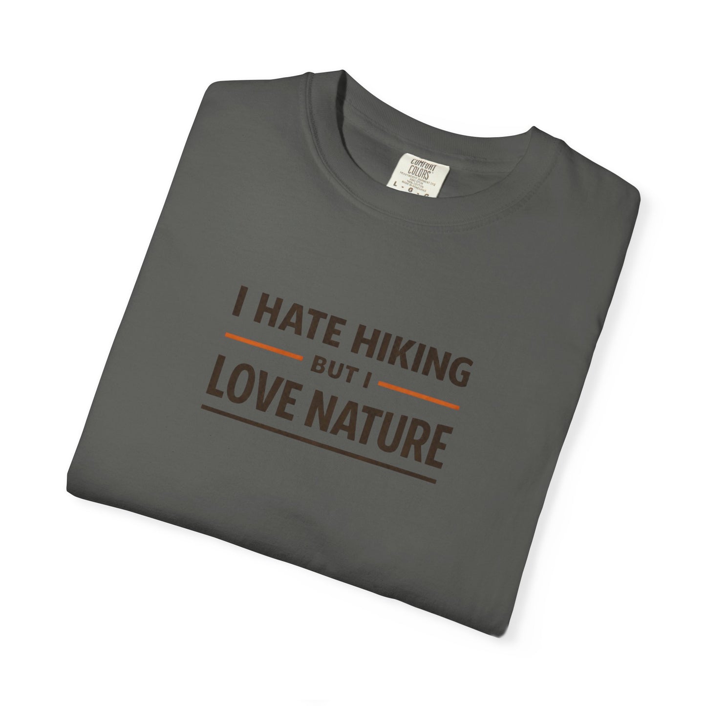 I Hate Hiking But I Love Nature T-Shirt