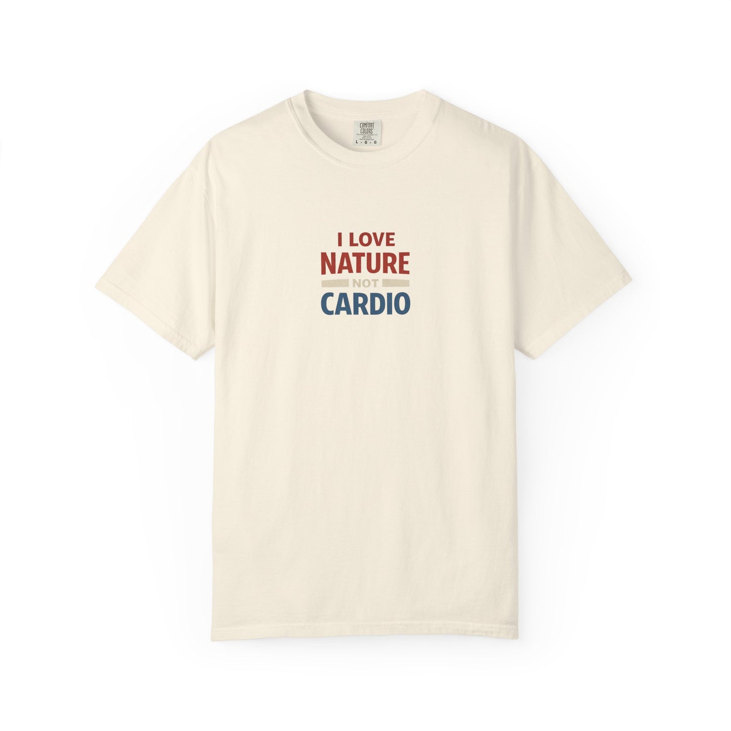 I Love Nature Not Cardio T-Shirt