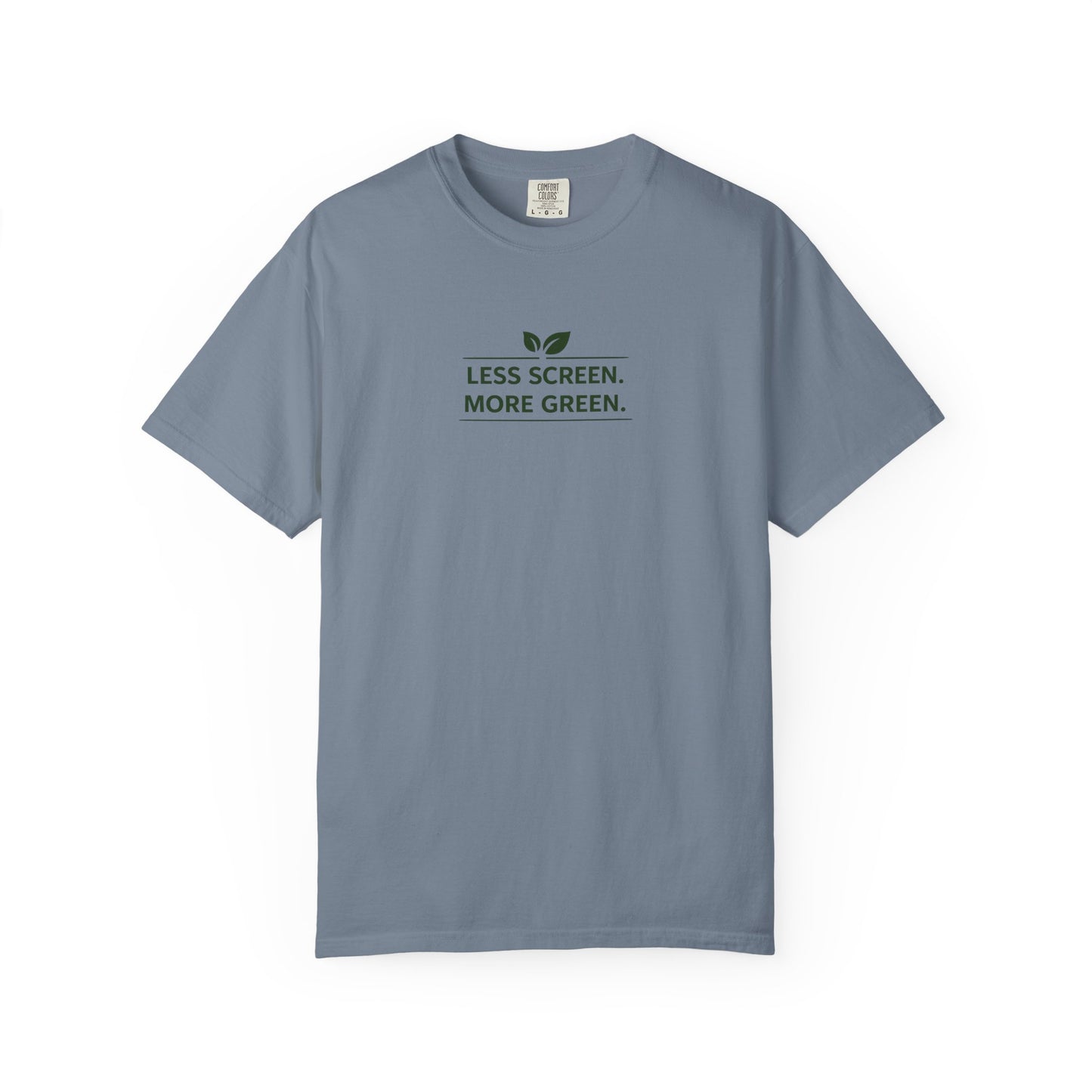Less Screen, More Green T-Shirt