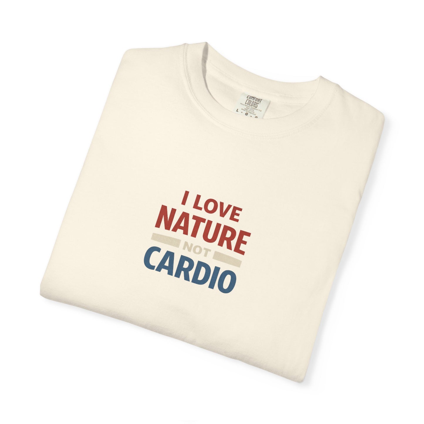 I Love Nature Not Cardio T-Shirt