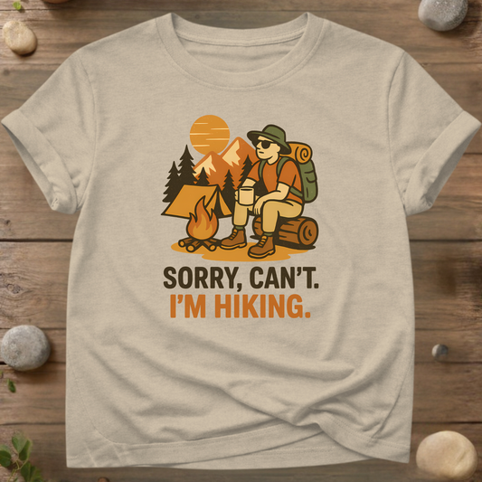 Sorry, Can’t. I’m Hiking T-Shirt