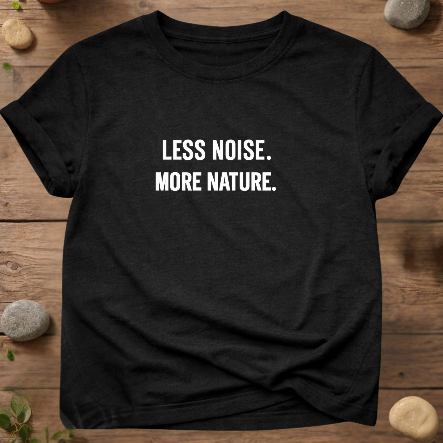 LESS NOISE. MORE NATURE. T-Shirt