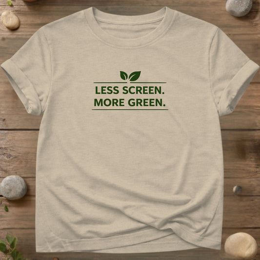 Less Screen. More Green. – Eco Lifestyle T-Shirt