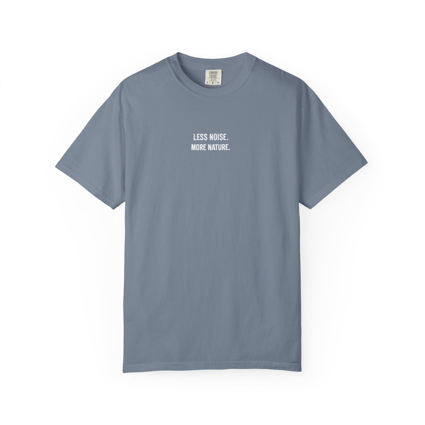 Less Noise. More Nature T-Shirt