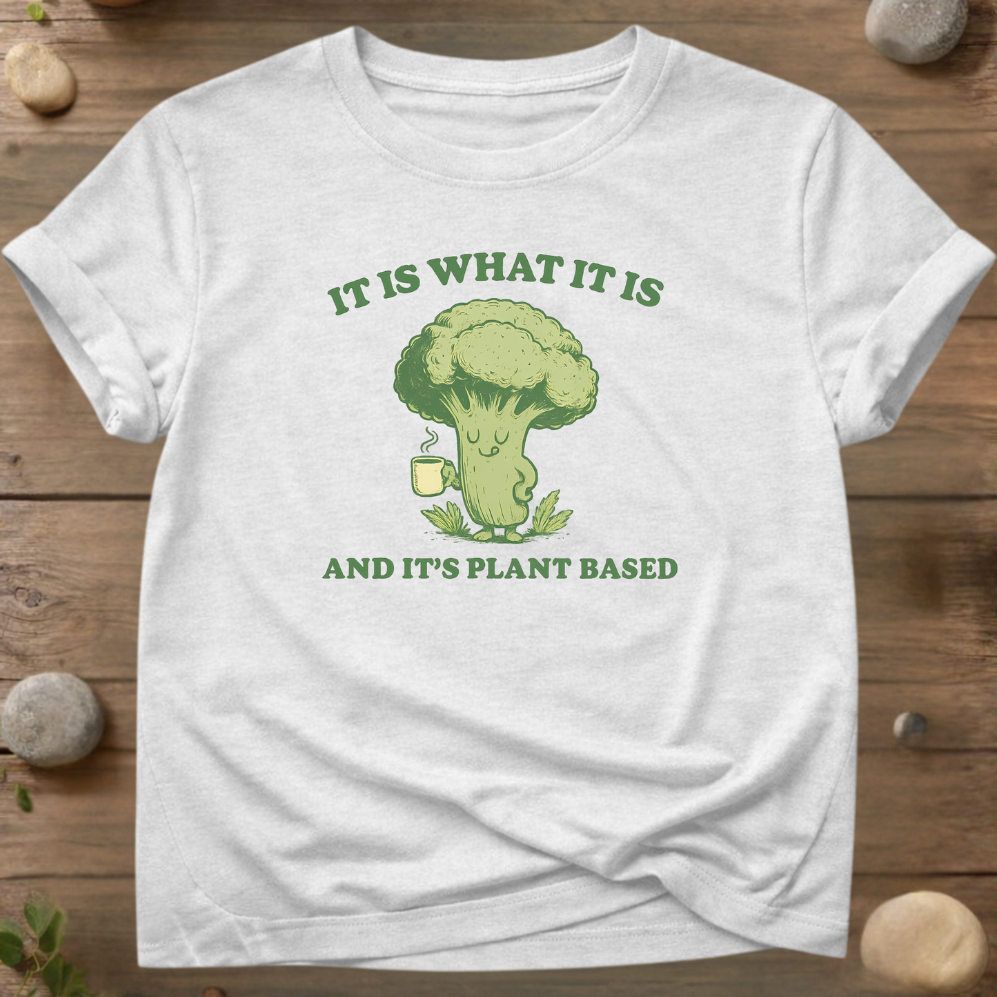 It Is What It Is Plant Based T-Shirt