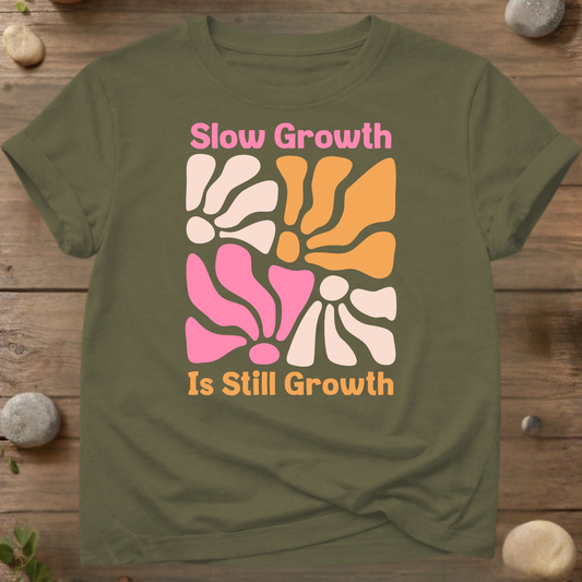 Slow Growth Is Still Growth T-Shirt