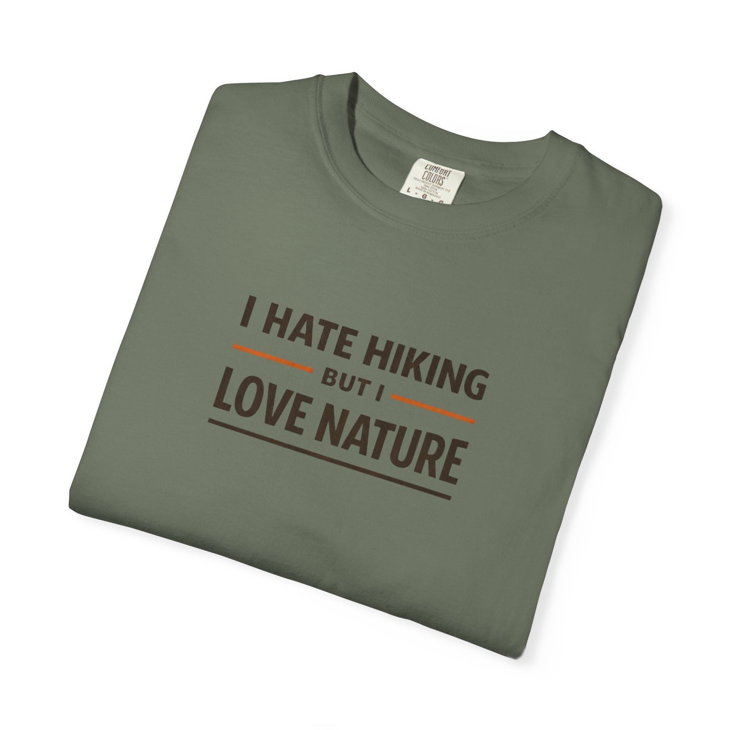 I Hate Hiking But I Love Nature T-Shirt