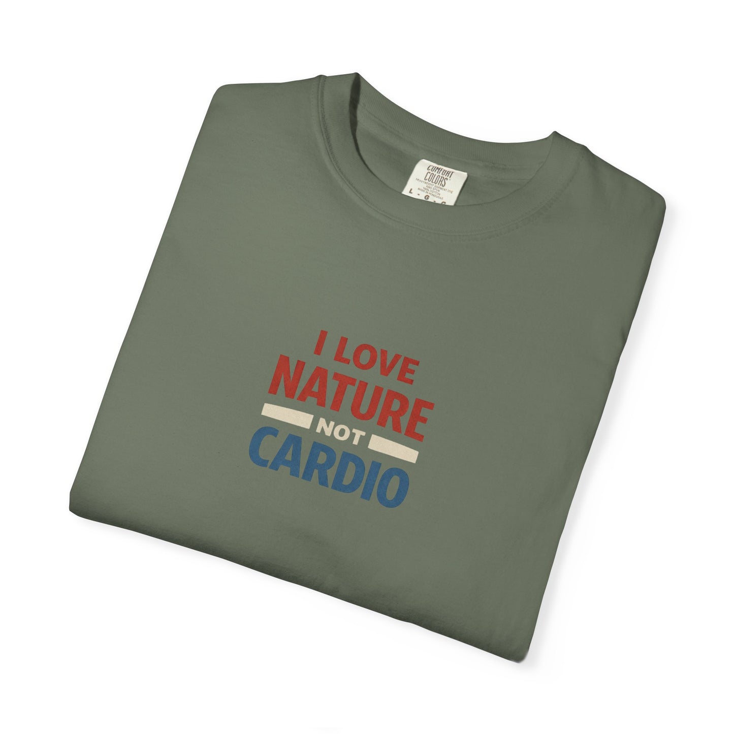 I Love Nature Not Cardio T-Shirt