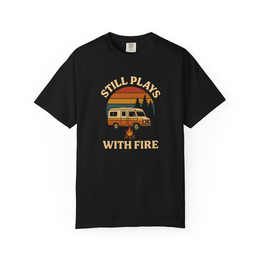 Still Plays With Fire T-Shirt