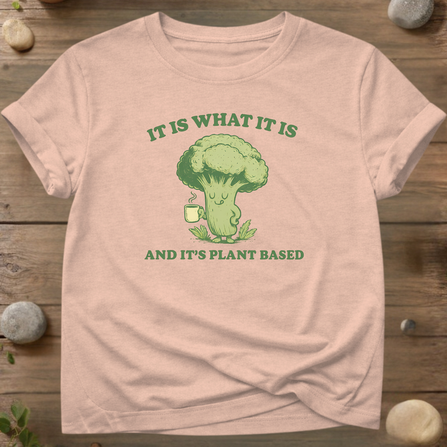 It Is What It Is Plant Based T-Shirt