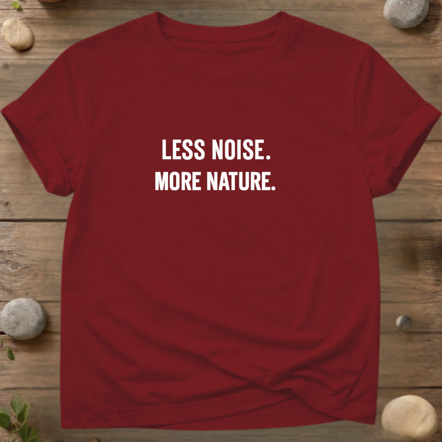 LESS NOISE. MORE NATURE. T-Shirt