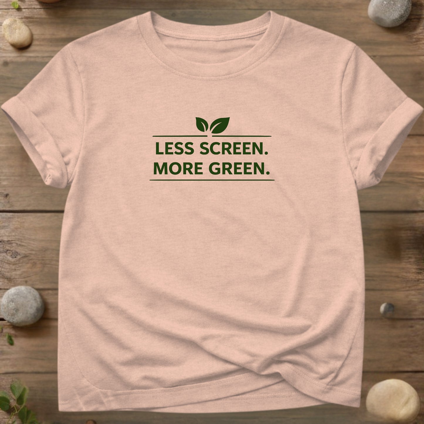 Less Screen. More Green. T-Shirt