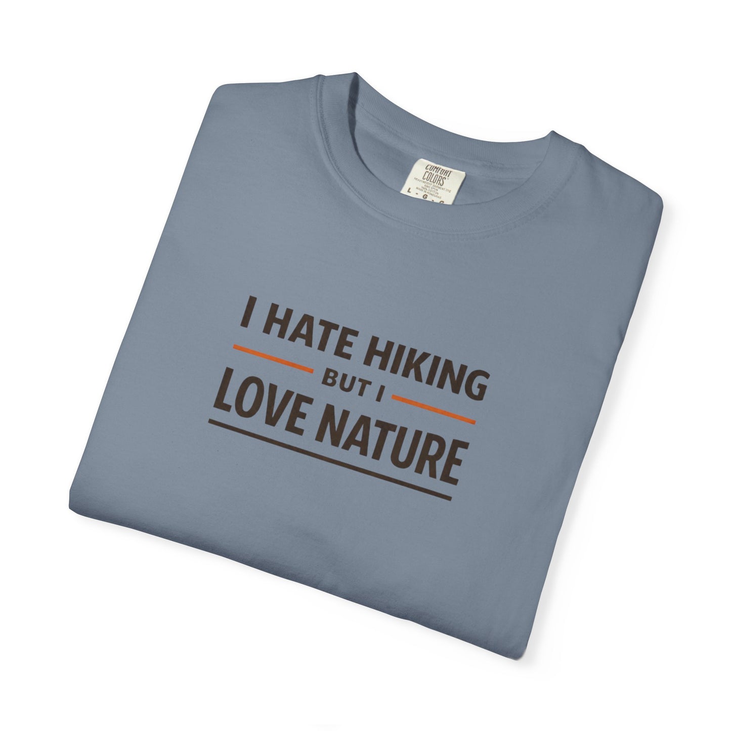 I Hate Hiking But I Love Nature T-Shirt