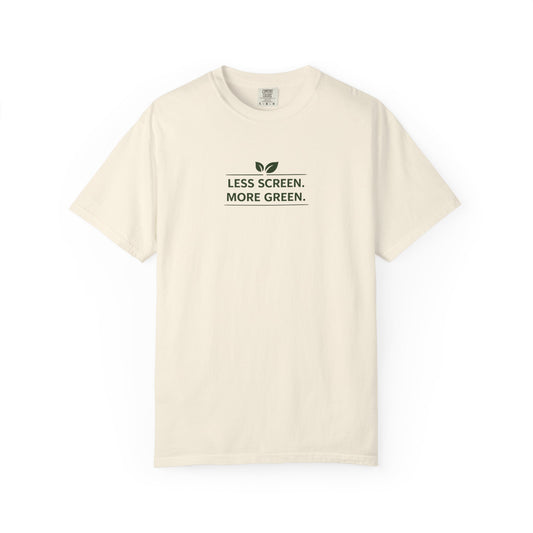 Less Screen, More Green T-Shirt