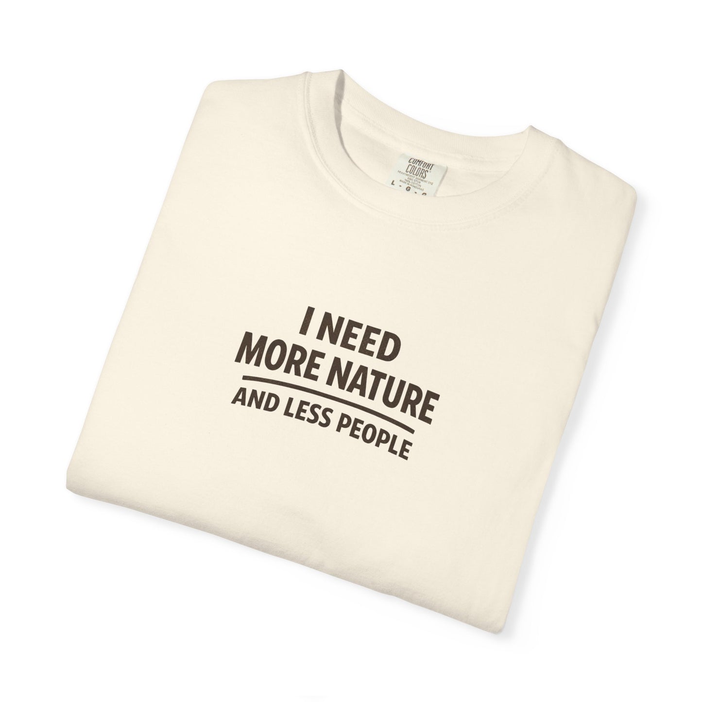 I Need More Nature And Less People T-Shirt