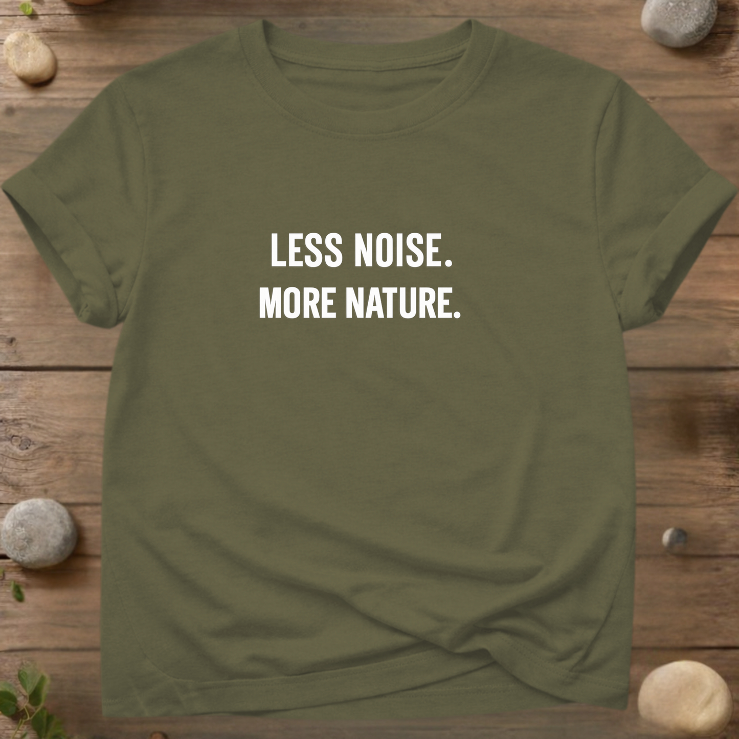 LESS NOISE. MORE NATURE. T-Shirt