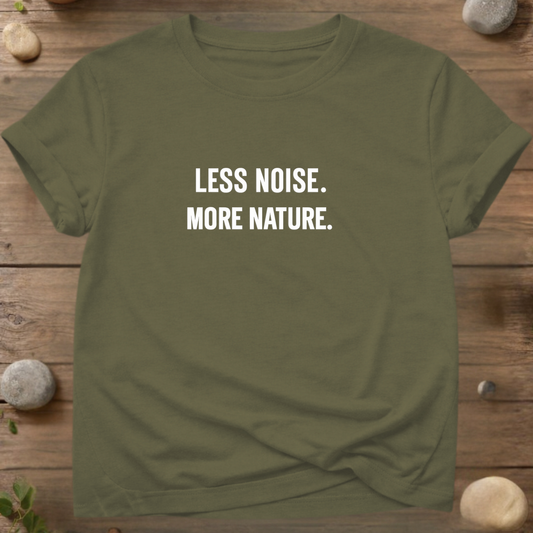 LESS NOISE. MORE NATURE. – Eco Friendly Organic T-Shirt