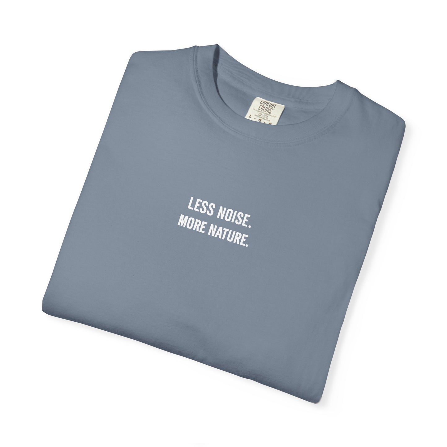 Less Noise. More Nature T-Shirt